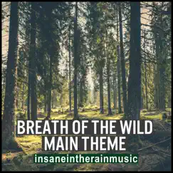 Breath of the Wild Main Theme - Single by Insaneintherainmusic album reviews, ratings, credits