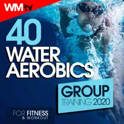 40 Water Aerobics Group Training 2020 For Fitness & Workout (40 Unmixed Compilation for Fitness & Workout 128 Bpm / 32 Count - Ideal for Aerobic, Cardio Dance, Body Workout) by Various Artists album reviews, ratings, credits