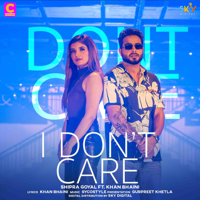 Shipra Goyal - I Don’t Care (feat. Khan Bhaini) artwork