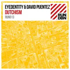 Dutchism - Single by Eyedentity & David Puentez album reviews, ratings, credits