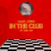 In the Club (feat. Sage May) - Single album lyrics, reviews, download