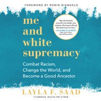Layla F. Saad - Me and White Supremacy: Combat Racism, Change the World, and Become a Good Ancestor artwork