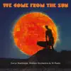 We Come From The Sun album lyrics, reviews, download
