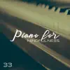 Piano for Mindfulness: 33 Peace and Relaxation Sounds album lyrics, reviews, download