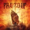 Prayed Up (feat. Big Fil) - T'juan TMK lyrics