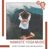 Namaste Yoga Music - Music For Inner Calm and Relaxation