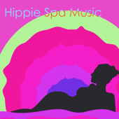 Hippie Spa Music - Sounds of Nature, Relaxing Songs with Soothing Calming Effect - Spa Music Collective