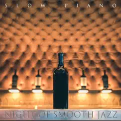 Night of Smooth Jazz: Slow Piano - Restaurant, Cafe Bar, Relaxing Background Music by Soft Jazz Mood & Jazz Music Collection album reviews, ratings, credits