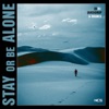 Stay Or Be Alone - Single