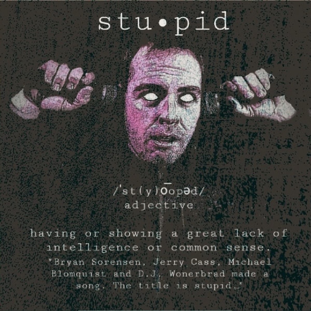 Stupid feat. Stupid Music.