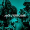 AK47 É o Porte do Homem by MC Torugo iTunes Track 1