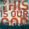 Stream & download This Is Our God (Live)