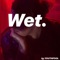 Wet. - Y O U T H F O O L lyrics