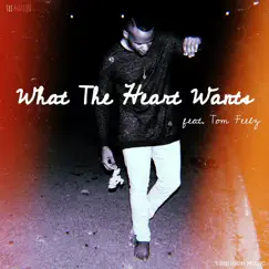 What the Heart Wants (feat. Tom Feelz) - Single by TRe' NATiON album reviews, ratings, credits