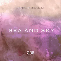 Sea and Sky - Single by Jerome Isma-Ae album reviews, ratings, credits