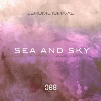 Sea and Sky - Single by Jerome Isma-Ae album reviews, ratings, credits