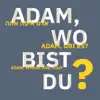 Stream & download Adam, Wo Bist Du? (feat. Omer Meir Wellber) [Exhibition Soundtrack]