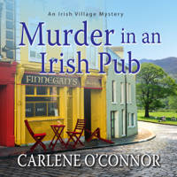 Carlene O'Connor - Murder in an Irish Pub: An Irish Village Mystery artwork