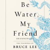 Shannon Lee - Be Water, My Friend artwork