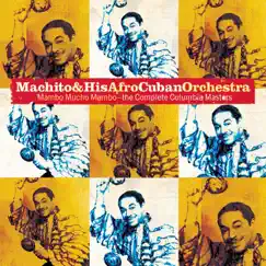 Mambo Mucho Mambo - The Complete Columbia Masters by Machito & His Afro-Cuban Orchestra album reviews, ratings, credits