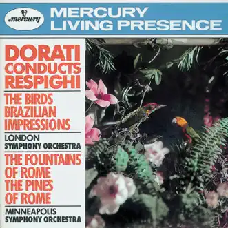 Respighi: The Birds - Fountains of Rome - Pines of Rome Etc. by London Symphony Orchestra, Minneapolis Symphony Orchestra & Antal Doráti album reviews, ratings, credits