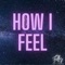 How I Feel (feat. KVNDNVN) - Filly lyrics