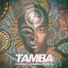 Tamba (feat. DJ Maphorisa & Sha Sha) - Single album lyrics, reviews, download