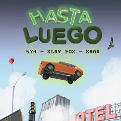 Hasta Luego (feat. 574) - Single by Slay Fox & Saak album reviews, ratings, credits