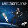 Supermassive Black Tux album lyrics, reviews, download