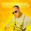 Refresca - Single album lyrics, reviews, download