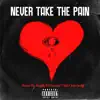 Never Take the Pain (feat. John Cardiff, B Karma & Trell') - Single album lyrics, reviews, download