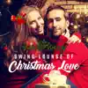 Swing Lounge of Christmas Love: Winter Date, Smooth Lovers, Blue Dinner Night, Dreamy Note, Cup of Jazz album lyrics, reviews, download
