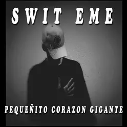Pequeñito Corazón Gigante - Single - Swit eMe Pequeñito Corazón Gigante - Single - Swit eMe