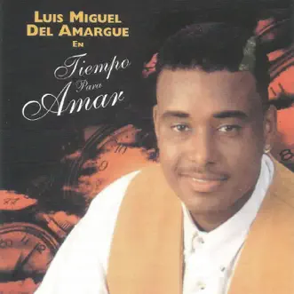 Tiempo para Amar by Luis Miguel del Amargue album reviews, ratings, credits