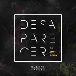Desaparecer (Remix) - Single - Buenas Tardes Desaparecer (Remix) - Single - Buenas Tardes