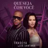 Que Seja com Você - Single album lyrics, reviews, download