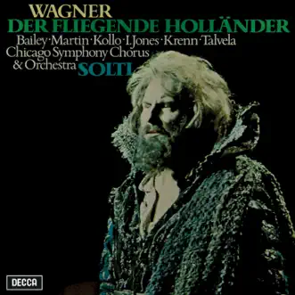 Wagner: Der fliegende Holländer by Sir Georg Solti, Norman Bailey, Janis Martin, Martti Talvela, René Kollo, Isola Jones, Werner Krenn, Chicago Symphony Chorus & Chicago Symphony Orchestra album reviews, ratings, credits