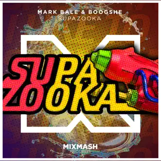 Supazooka - Single by Mark Bale & Boogshe album reviews, ratings, credits