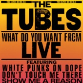 The Tubes - White Punks On Dope