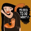 To Do What - Single