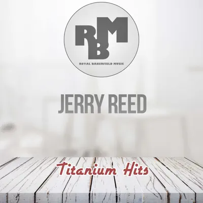 Titanium Hits - Jerry Reed