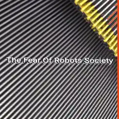 The Fear Of Robots Society - Single by Vx pasta album reviews, ratings, credits