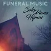 Funeral Music : Solo Piano Hymns album lyrics, reviews, download