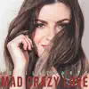 Mad Crazy Love - Single album lyrics, reviews, download