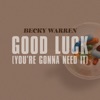 Good Luck (You're Gonna Need It) - Single