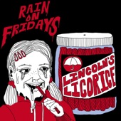 Rain on Fridays - Lincoln's Licorice