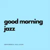 Good Morning Jazz album lyrics, reviews, download