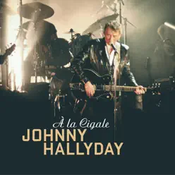 Johnny Hallyday à La Cigale (Live) - Johnny Hallyday