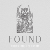 Found - Brook Hills Worship