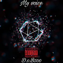 Welcome to My Voice - EP by D.o.B500 album reviews, ratings, credits